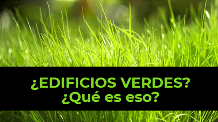 INFOGRAFÍA: ¿EDIFICIOS VERDES? ¿Qué es eso?