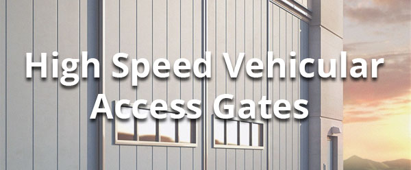 High Speed Vehicular Access Gates