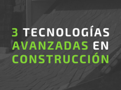 Infografía: 3 Tecnologías Avanzadas en la Construcción