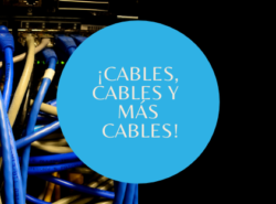 ¡Cables, cables y más cables!