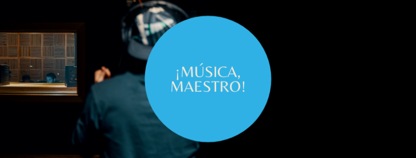 ¡MÚSICA, MAESTRO!