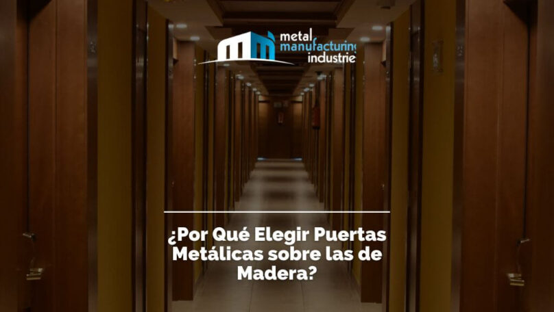 ¿Por Qué Elegir Puertas Metálicas sobre las de Madera?