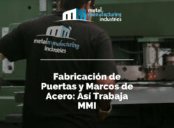 Fabricación de Puertas y Marcos de Acero: Así Trabaja MMI