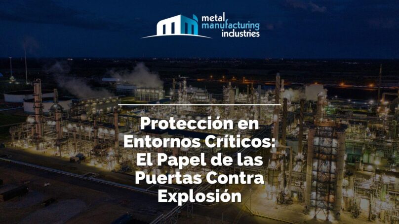 Protección en Entornos Críticos: El Papel de las Puertas Contra Explosión