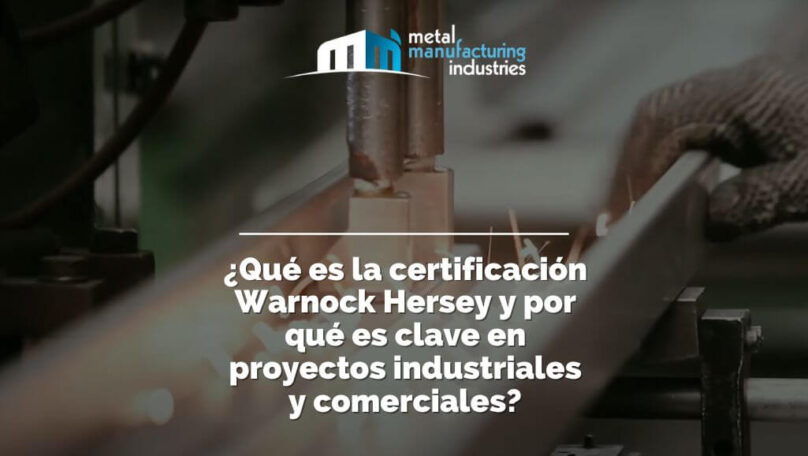 ¿Qué es la certificación Warnock Hersey y por qué es clave en proyectos industriales y comerciales?