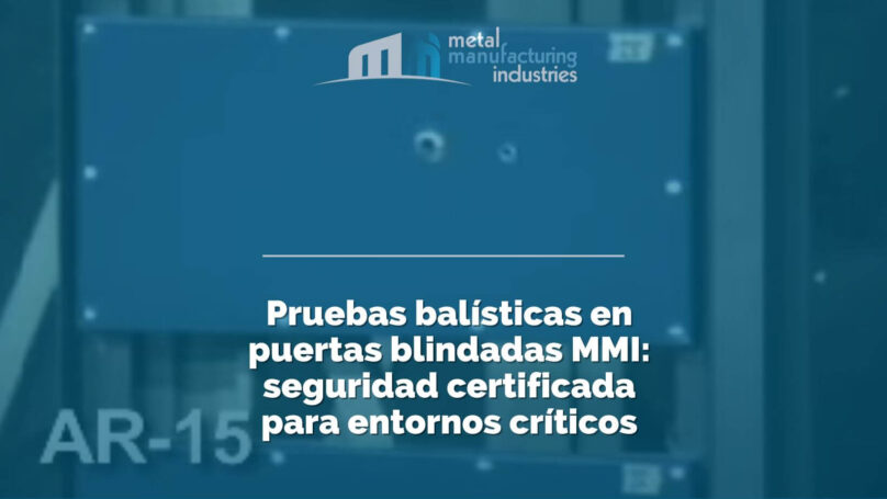 Pruebas balísticas en puertas blindadas MMI: seguridad certificada para entornos críticos