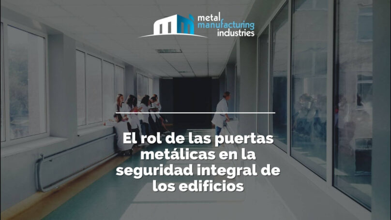 El rol de las puertas metálicas en la seguridad integral de los edificios