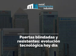 Puertas blindadas y resistentes: evolución tecnológica hoy día