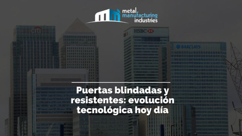 Puertas blindadas y resistentes: evolución tecnológica hoy día
