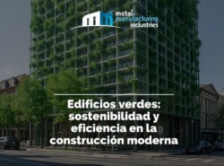 Edificios verdes: sostenibilidad y eficiencia en la construcción moderna