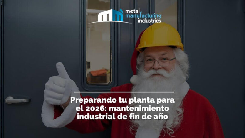 Preparando tu planta para el 2026: mantenimiento industrial de fin de año