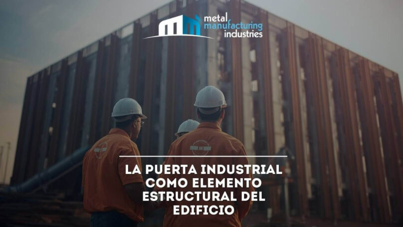 La puerta industrial como elemento estructural del edificio